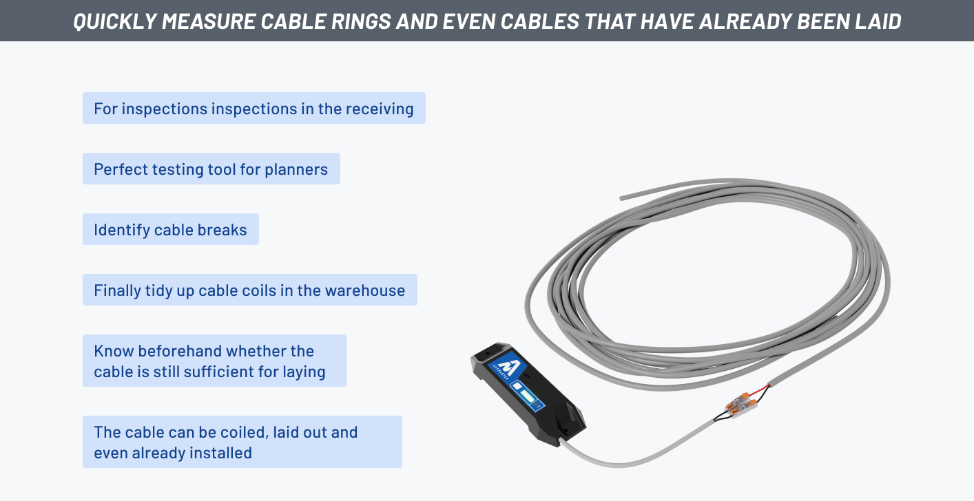Quickly measure cable rings and even cables that have already been laid 
